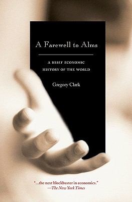 Gregory Clark: A Farewell to Alms                            Princeton Economic History of the Western World Paperback (2008, Princeton University Press)