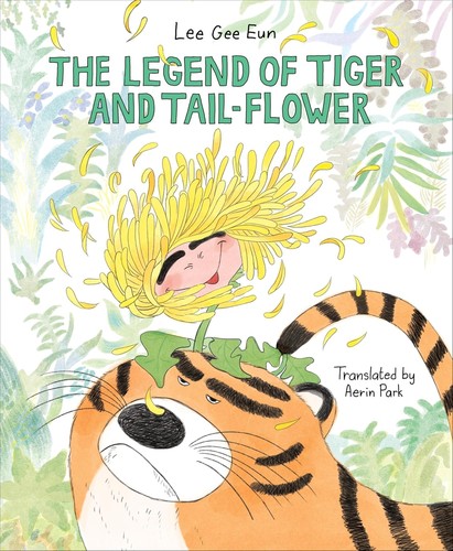 Lee Gee Eun, Aerin Park: Legend of Tiger and Tail-Flower (2024, Levine Querido)