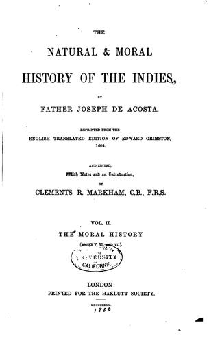 José de Acosta: The natural & moral history of the Indies (1880, Printed for the Hakluyt society)