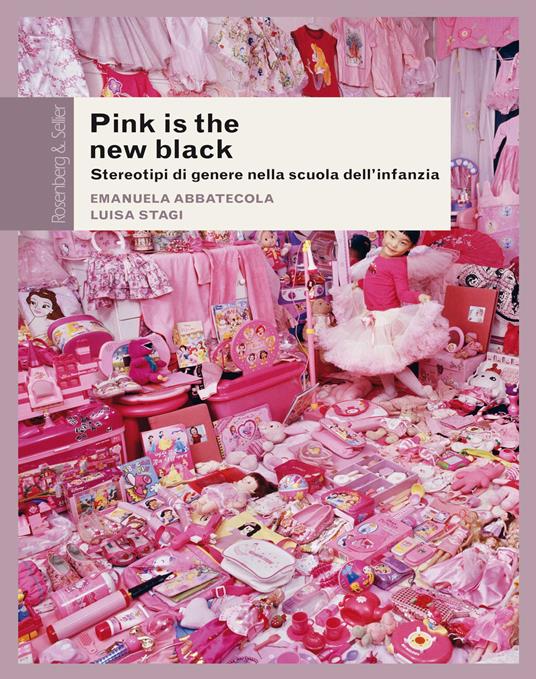 Emanuela Abbatecola, Luisa Stagi: Pink is the new black (Paperback, Italiano language, 2017, Rosenberg & Sellier)