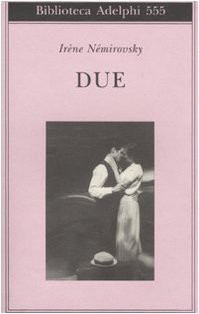 Irène Némirovsky: Due (Paperback, Adelphi)