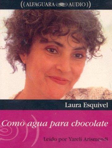 Laura Esquivel, Esquivel, Laura. Christensen, Carol, Translator.Christensen, Thomas, Translator.: Como agua para chocolate (AudiobookFormat, Spanish language, Alfaguara Ediciones, S.A. (Spain))