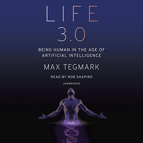 Max Tegmark, Rob Shapiro: Life 3.0 (AudiobookFormat, Random House Audio)