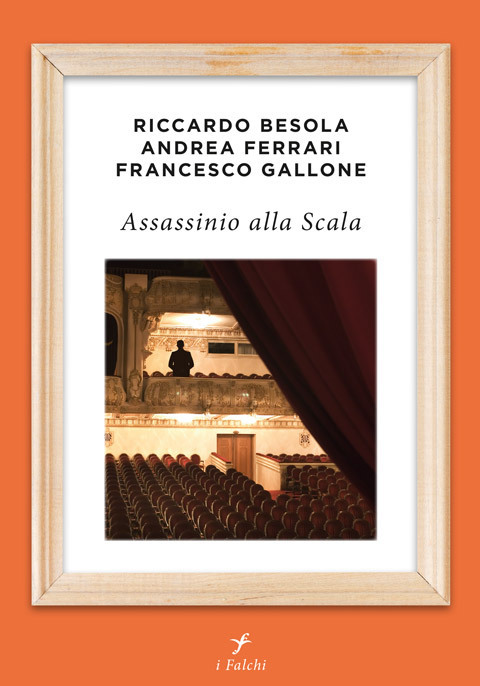 Andrea Ferrari, Francesco Gallone, Riccardo Besola: Assassinio alla Scala (Paperback, Italiano language, 2016, Centauria)
