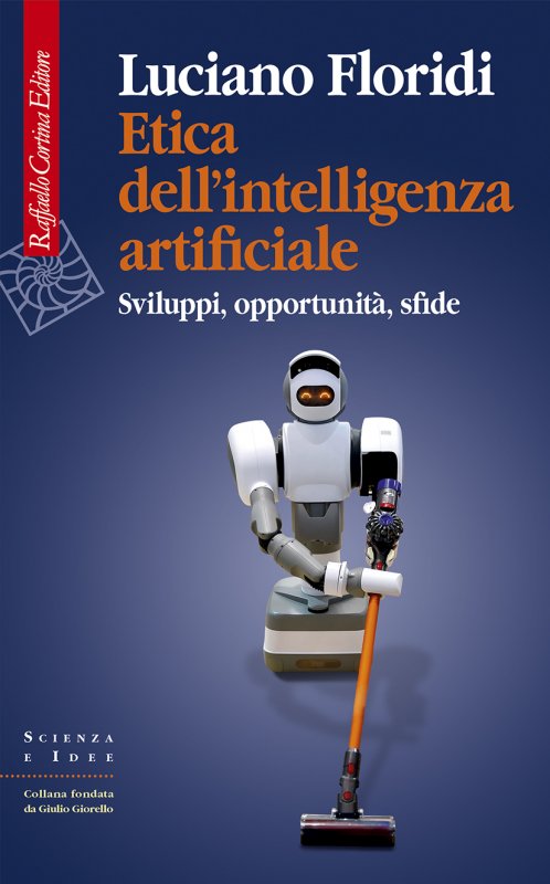 Luciano Floridi: Etica dell’intelligenza artificiale (Italiano language, Raffaello Cortina Editore)
