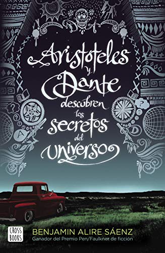 Benjamin Alire Sáenz, Sonia Verjovsky Paul: Aristóteles y Dante descubren los secretos del universo (Paperback, Destino Infantil & Juvenil)