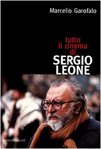 Marcello Garofalo: Tutto il cinema di Sergio Leone (Paperback, Italiano language, Dalai Editore)
