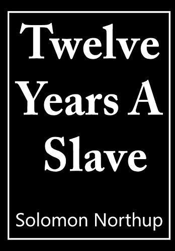 Solomon Northup: 12 Years a Slave (Paperback, Createspace Independent Publishing Platform, CreateSpace Independent Publishing Platform)