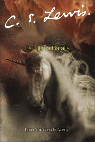 C. S. Lewis: La Ultima Batalla (Narnia®) (Paperback, Spanish language, Rayo)