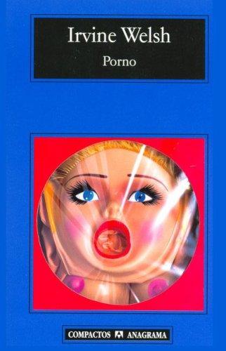 Irvine Welsh: Porno (Paperback, Spanish language, Anagrama)