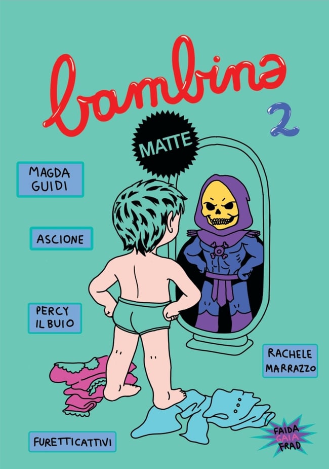 Percy Bertolini, Gianluca Ascione, Nova, Magda Guidi, Furetti Cattivi, Rachele Marrazzo, Frad, Faida Acquifera, Gaia Marrapodi: Bambinǝ Matte (Italiano language, Catapecchia Editrice)