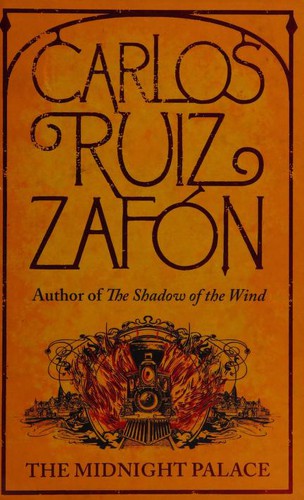 Carlos Ruiz Zafón: The Midnight Palace by Carlos Ruiz Zafon (2011, George Weidenfeld & Nicholson, Orion Publishing Group, Limited)