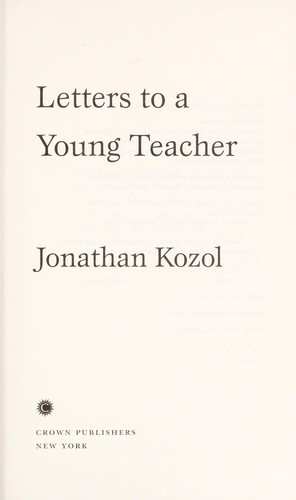Jonathan Kozol: Letters to a young teacher (2007, Crown Publishers)