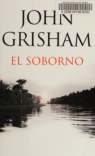 John Grisham: El soborno (Spanish language, 2017, Vintage Español, una división de Penguin Random House LLC)