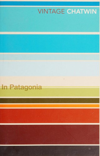 Bruce Chatwin: In Patagonia (1988, Vintage)