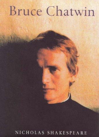 Nicholas Shakespeare: Bruce Chatwin (1999, Harvill in association with Jonathan Cape)