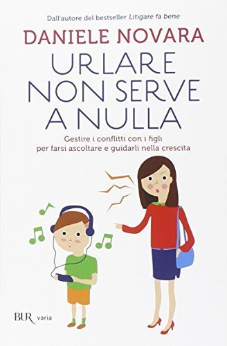 Daniele Novara: Urlare non serve a nulla (Paperback, Italiano language, 2017, BUR)