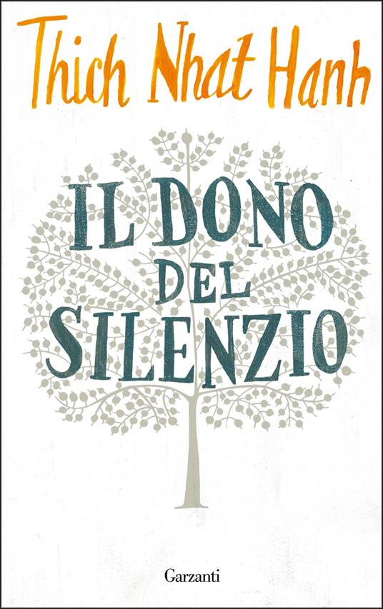 Thích Nhất Hạnh: Il dono del silenzio (2015, Garzanti)