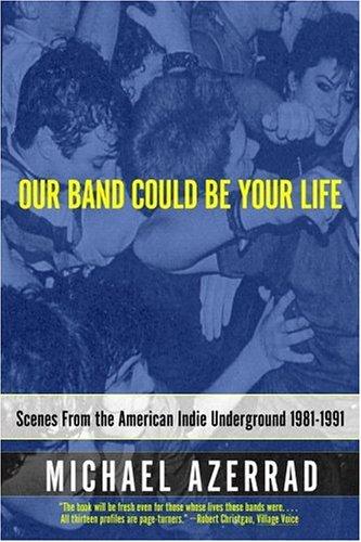 Michael Azerrad: Our Band Could Be Your Life (Paperback, Back Bay Books)