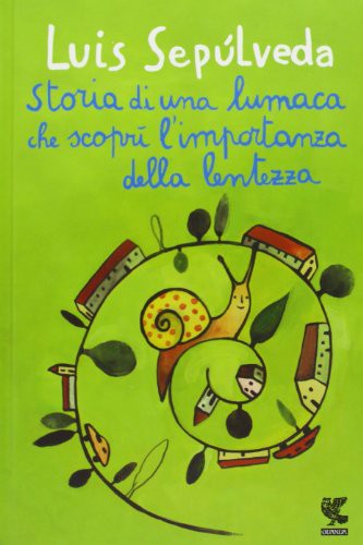 Luis Sepúlveda: Storia di una lumaca che scoprì l'importanza della lentezza (Hardcover, Guanda)