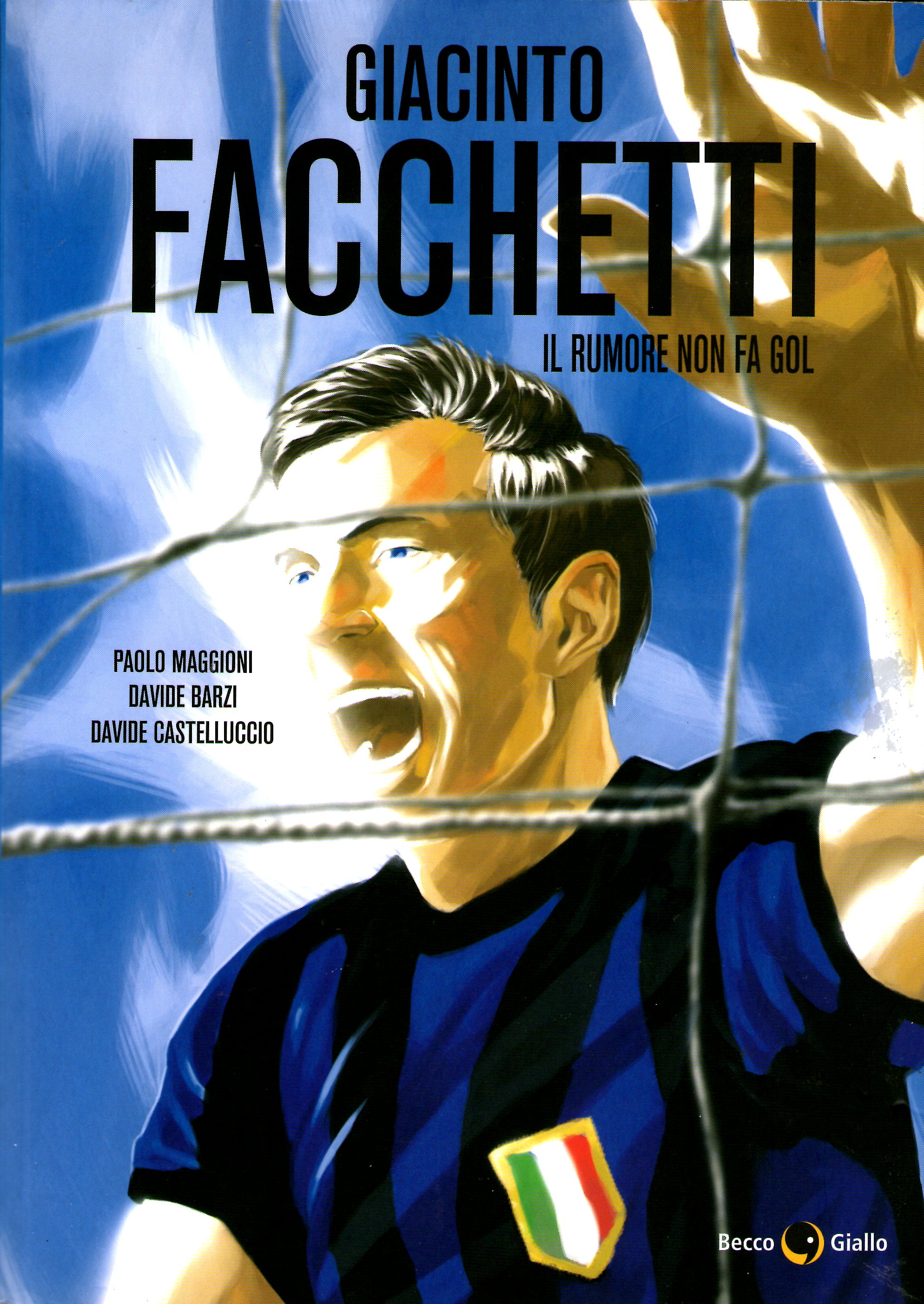 Paolo Maggioni, Davide Barzi, Davide Castelluccio: Giacinto Facchetti: il rumore non fa gol (Paperback, Italiano language, 2016, BeccoGiallo)