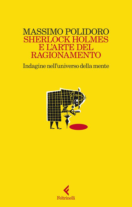Massimo Polidoro: Sherlock Holmes e l'arte del ragionamento (Paperback, Italiano language, Feltrinelli)