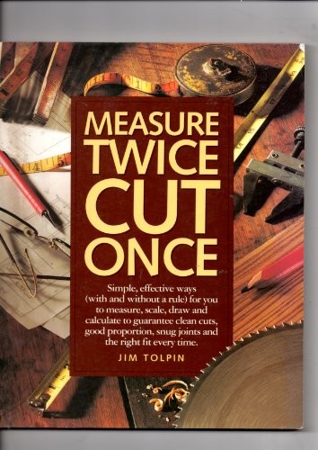 Jim Tolpin: Measure twice, cut once (1993, Betterway Books, Betterway Publications)