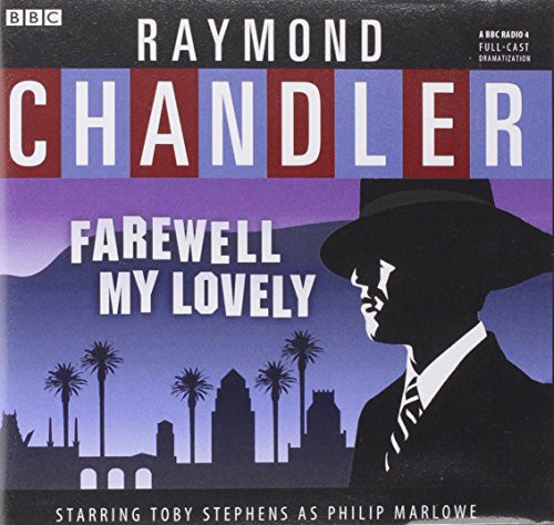 A Full Cast, Raymond Chandler, BBC Radio 4, Toby Stephens: Farewell, My Lovely (AudiobookFormat, Blackstone Audiobooks)