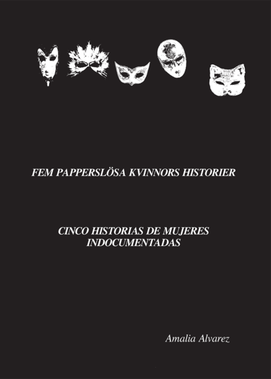 Amalia Alvarez: Fem papperslösa kvinnors historier / Cinco historias de mujeres indocumentadas (GraphicNovel, Swedish language, Seriefrämjandet)