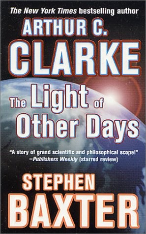 Stephen Baxter, Arthur C. Clarke: The Light of Other Days (Paperback, Tor Science Fiction)