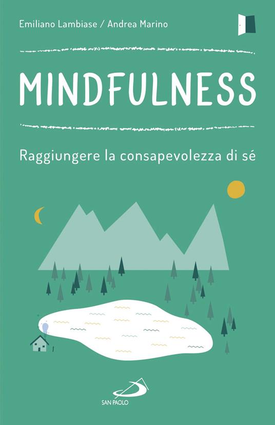 Emiliano Lambiase, Andrea Marino: Mindfulness. Raggiungere la consapevolezza di sé (2017, San Paolo Edizioni)