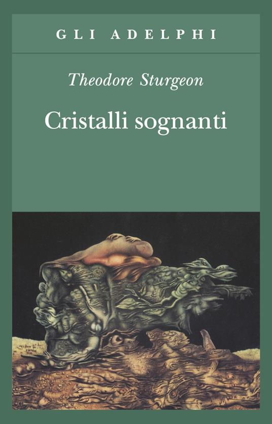 Theodore Sturgeon: Cristalli sognanti (Paperback, Italiano language, Adelphi)