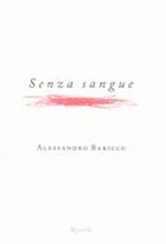 Alessandro Baricco: Senza Sangue (Hardcover, Rizzoli Publications)