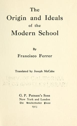 Francisco Ferrer Guardia: The origin and ideals of the modern school (1913, Putnam)