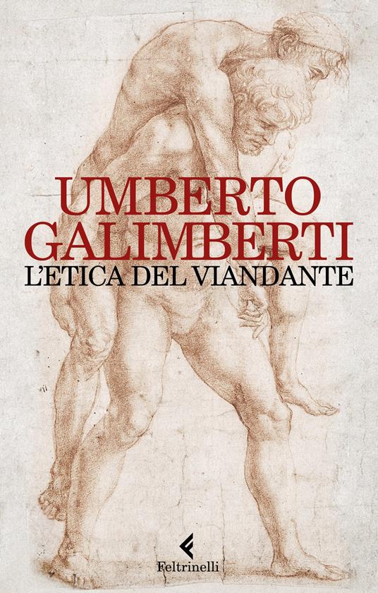 Umberto Galimberti: L'Etica del Viandante (italiano language, Feltrinelli)