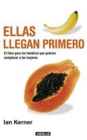 Ian Kerner: Ellas llegan primero. El libro para los hombres que quieren complacer a las mujeres (Paperback, Spanish language, Aguilar)