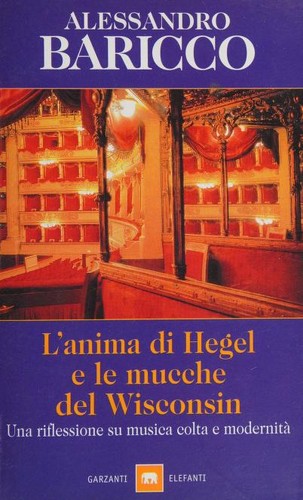 Alessandro Baricco: L'anima di Hegel e le mucche del Wisconsin (Italian language, 2001, Garzanti)