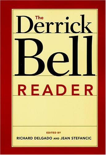 Derrick A. Bell: The Derrick Bell reader (Hardcover, 2005, New York University Press)