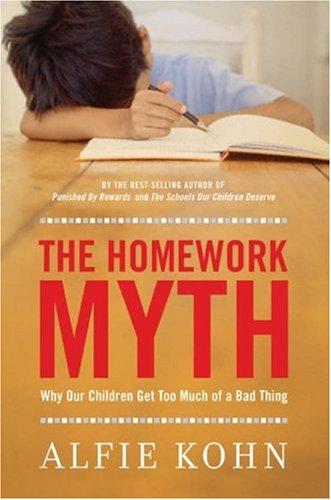 Alfie Kohn: The Homework Myth (Hardcover, Da Capo Lifelong Books, Da Capo Life Long)