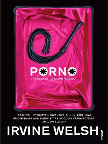 Irvine Welsh: Porno (EBook, 2009, Random House Publishing Group)