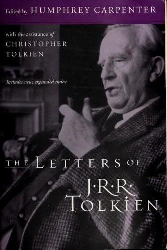 J. R. R. Tolkien: The letters of J.R.R. Tolkien (1981, Houghton Mifflin Harcourt)