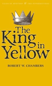 Robert W. Chambers: The King In Yellow (2010, Wordsworth Editions)