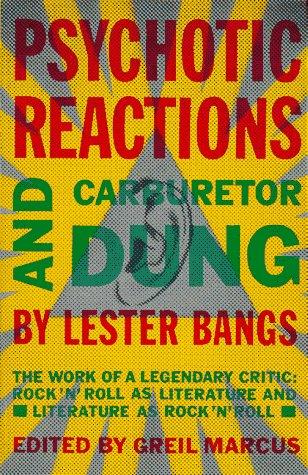 Lester Bangs: Psychotic reactions and carburetor dung (1988, Vintage Books)