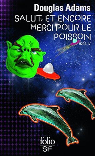 Douglas Adams: Salut, et encore merci pour le poisson (Paperback, French language, 2010, Denoël)