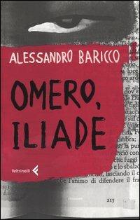 Alessandro Baricco: Omero, Iliade (Paperback, 2006, Feltrinelli Editore)