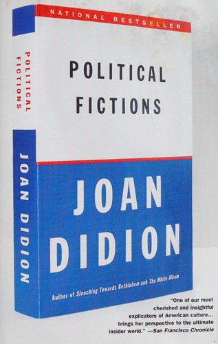 Joan Didion: Political fictions (2002, Vintage International)