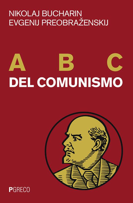 Nikolai Bukharin, Yevgeni Alekseyevich Preobrazhensky: ABC del comunismo (Hardcover, Italian language, 2020, Pgreco)