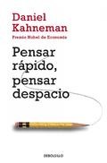 Daniel Kahneman: Pensar rápido, pensar despacio (2014, Debolsillo)