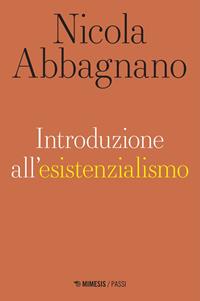 Nicola Abbagnano: Introduzione all'esistenzialismo (Paperback, Italian language, 2022, Mimesis)