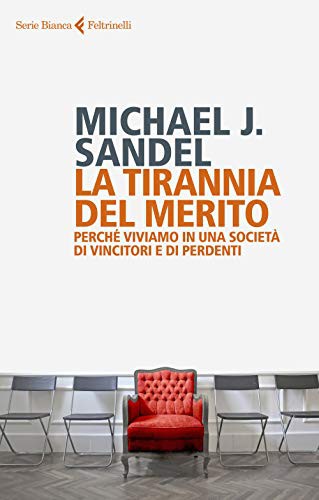 La tirannia del merito. Perché viviamo in una società di vincitori e di perdenti (Paperback)